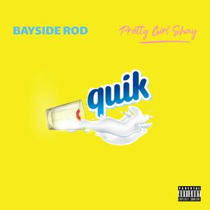 Quik (feat. Pretty Girl Shay) [Explicit]