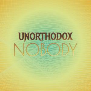 Unorthodox Nobody