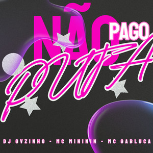 NÃO PAGO PUTA (Explicit)