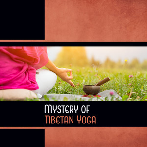 Mystery of Tibetan Yoga: Detoxification, Balance the Chakras, Enhance Memory, Emotional and Mental Health