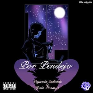 Por Pendejo(feat. Jesus Montoya) (Explicit)