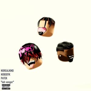 luh venger (feat. Nobodyk & Patek) (Explicit)