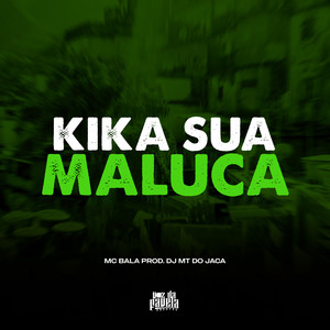 Kika Sua Maluca (Explicit)