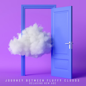 Journey Between Fluffy Clouds – Relaxing New Age