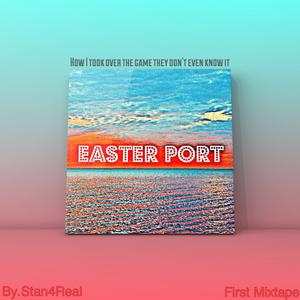 EASTER PORT Stan4Real Mixtape