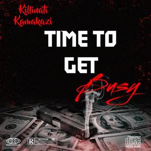 Killinati Kamakazi - Time To Get Busy (Explicit)