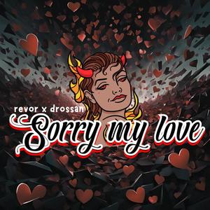 Sorry My Love (feat. Drossan)