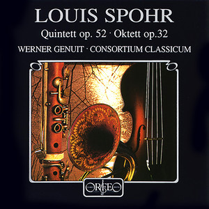 SPOHR, L.: Quintet, Op. 52 / Octet, Op. 32 (Genuit, Consortium Classicum)