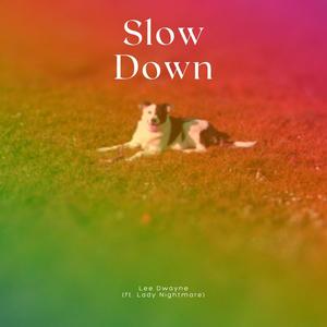 Slow Down