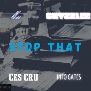 Stop That(feat. GRYZZLEE, Ces Cru & Info Gates) (Explicit)