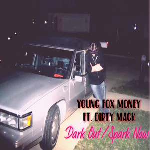 Dark out (Spark Now) (Explicit)