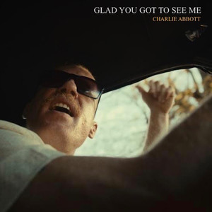 Glad You Got to See Me