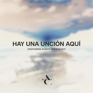 Hay Una Unción Aquí (feat. Eunice Rodriguez)