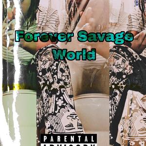 Forever Savage World (Explicit)