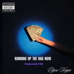 Running Up The Bag Now (Explicit)