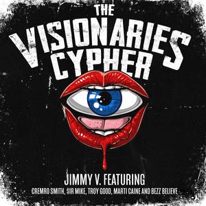 The Visionaries Cypher (feat. CremRo Smith, $ir Mike, Troy Good, Marti Caine & Bezz Believe) [Explicit]