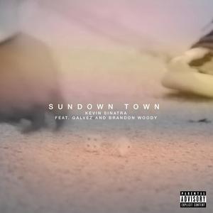 Sundown Town (feat. Brandon Woody & Galvez) [Explicit]