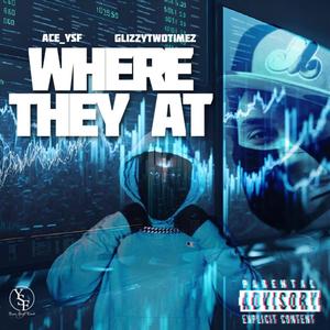 Where They At (feat. GlizzyTwoTimez) [Explicit]