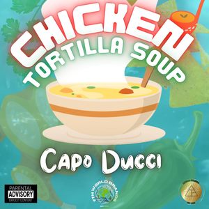 Chicken Tortilla Soup (freestyle) (Explicit)