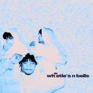 whistle's n bells (Explicit)