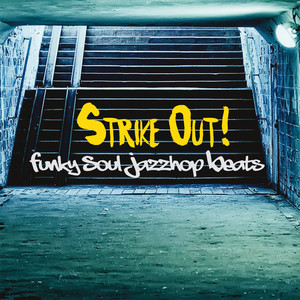 Strike Out! (Funky Soul Jazzhop Beats)