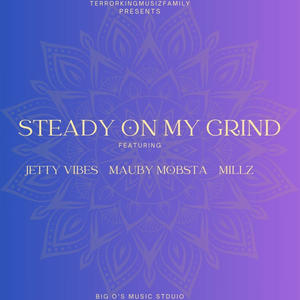 Steady On My Grind (feat. Jetty Vibes, Mauby Mobsta & Millz) (Explicit)