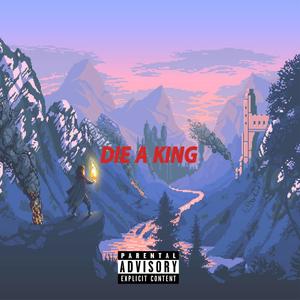 Die a King (Explicit)