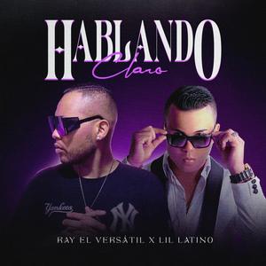 Hablando Claro (feat. Lil Latino)