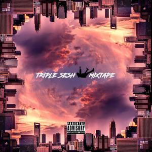 Triple Sesh Mixtape (Explicit)