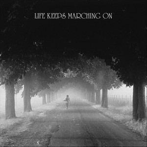 Life Keeps Marching On