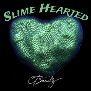 Slime Hearted (Explicit)