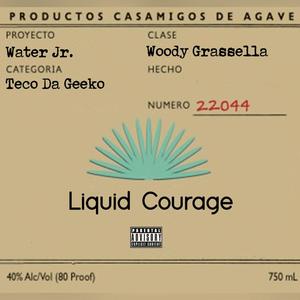 Liquid Courage (feat. Water Jr. & TecoDaGeeko) [Explicit]