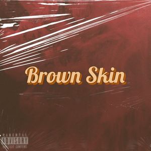 Brown Skin (Explicit)