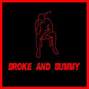 Broke and Bummy (Explicit)