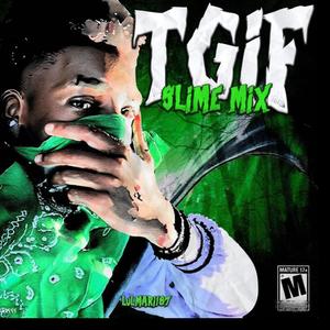 TGIF (slime mix|Explicit)