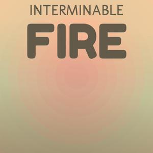 Interminable Fire