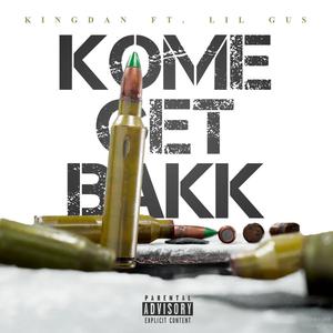 Kome Get Bakk (feat. Lil Gus) [Explicit]