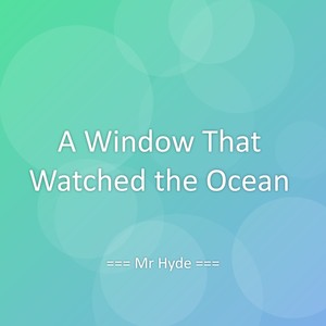 A Window That Watched the Ocean