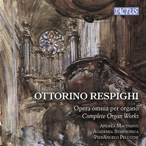 RESPIGHI, O.: Organ Music (Complete) [Macinanti, Academia Symphonia of Udine, Pelucchi]