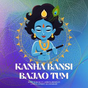 Kanha Bansi Bajao Tum (feat. Amrita Bharati)