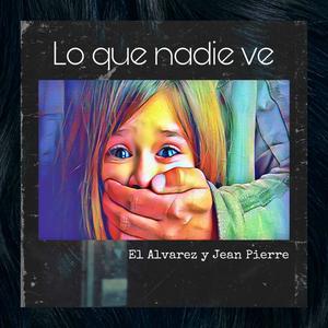 Lo que nadie ve(feat. Jean Pierre)
