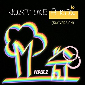 Just like a kid (sax version)