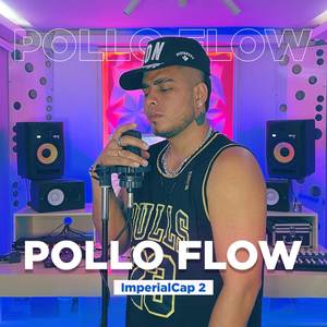 Pollo Flow: Imperial Cap. 2 (Explicit)