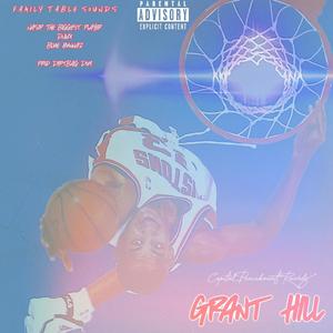 GRANT HILL (feat. Nasir The Biggest Player & Blue Hunnaz) [Explicit]