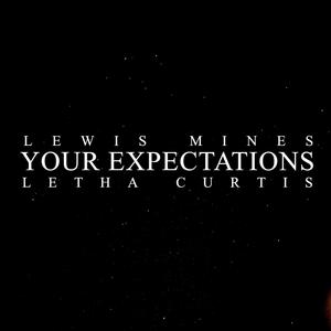Your Expectations (feat. Letha Curtis)