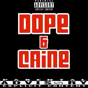 DOPE & CAINE (Explicit)