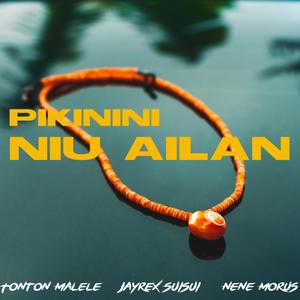 Pikinini Niu Ailan(feat. Nene Morus & Jayrex Suisui)