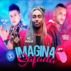 Imagina Safada (feat. Mc Maha) [Explicit]