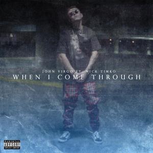 When I Come Through(feat. Nick Timko) (Explicit)