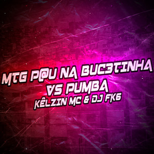 MTG P@U NA BUC3TINHA VS PUMBA LA PUMBA (Explicit)